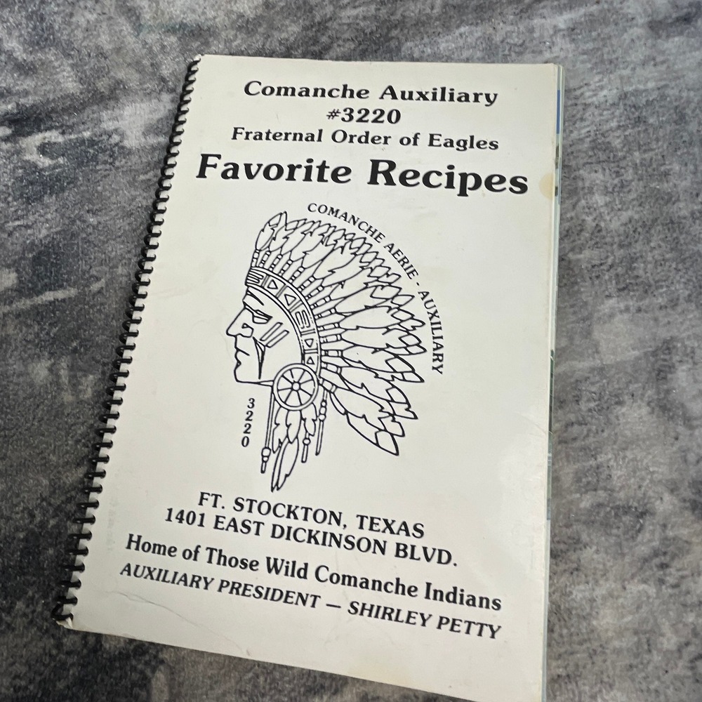 Comanche Auxiliary Fraternal Order of Eagles Favorite Recipes Ft Stockton TX‎